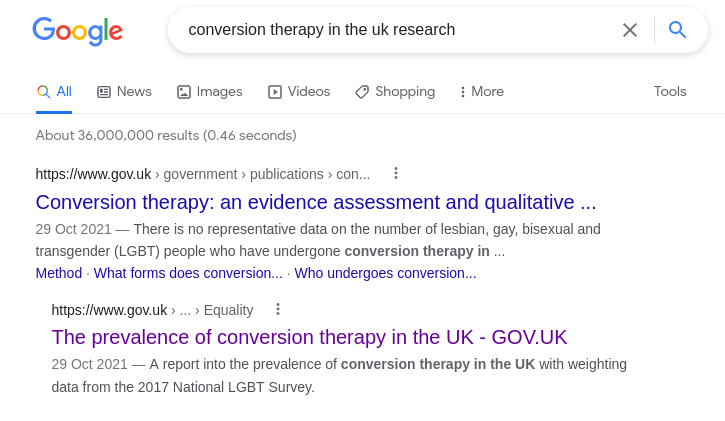 Screenshot of a Google search for “conversion therapy in the UK research”. The first two results are links to the gov.uk website titled “ Conversion therapy: an evidence assessment and qualitative …” and “The prevalence of conversion therapy in the UK”